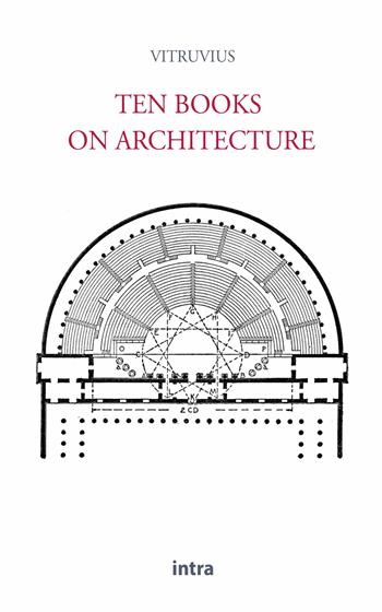 Ten books on architecture - Marcus Vitruvius - Libro Intra 2022 | Libraccio.it