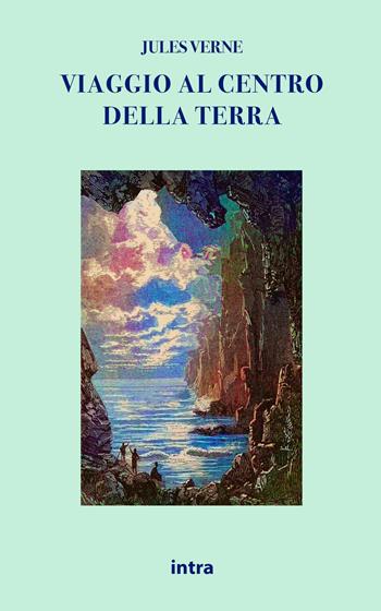 Viaggio al centro della terra - Jules Verne - Libro Intra 2022, Il disoriente. Serie fantascienza fantasy avventura | Libraccio.it