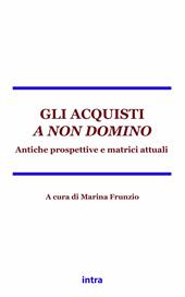 Gli acquisti a non domino. Antiche matrici e prospettive attuali