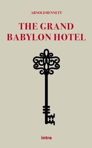 The Grand Babylon Hotel - Arnold Bennett - Libro Intra 2022, Il disoriente. Serie giallo e noir | Libraccio.it