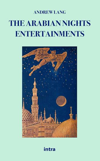 The arabian nights entertainments  - Libro Intra 2022, Il disoriente | Libraccio.it