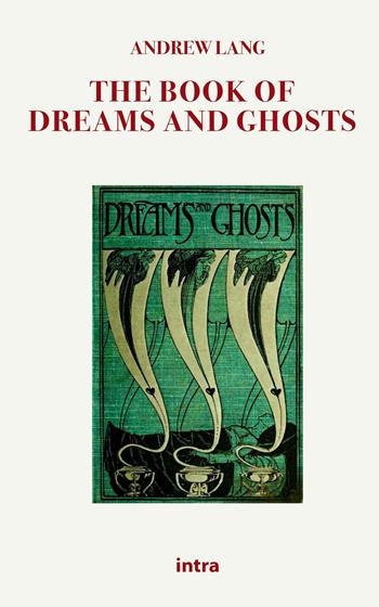 The book of dreams and ghosts - Andrew Lang - Libro Intra 2022, Mysteria | Libraccio.it