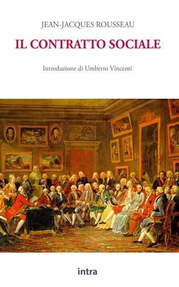 Il contratto sociale - Jean-Jacques Rousseau - Libro Intra 2022, Politicamente | Libraccio.it