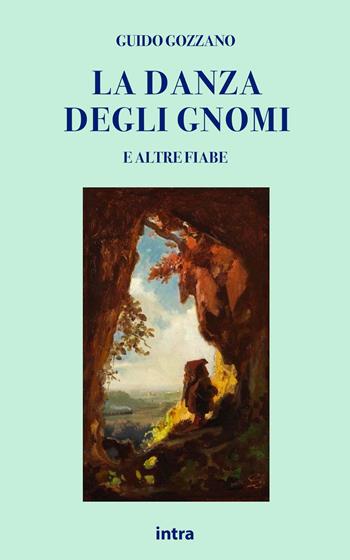 La danza degli gnomi e altre fiabe - Guido Gozzano - Libro Intra 2023, Il disoriente. Serie fantascienza fantasy avventura | Libraccio.it