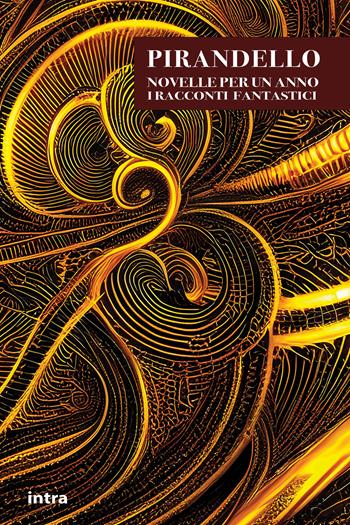 Novelle per un anno. I racconti fantastici - Luigi Pirandello - Libro Intra 2023, Il disoriente | Libraccio.it
