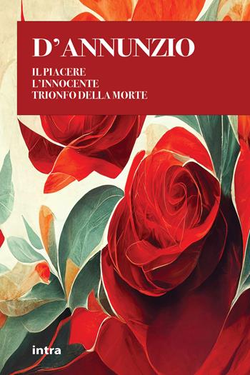 Il Piacere-L'innocente-Il trionfo della morte - Gabriele D'Annunzio - Libro Intra 2023, Il disoriente | Libraccio.it