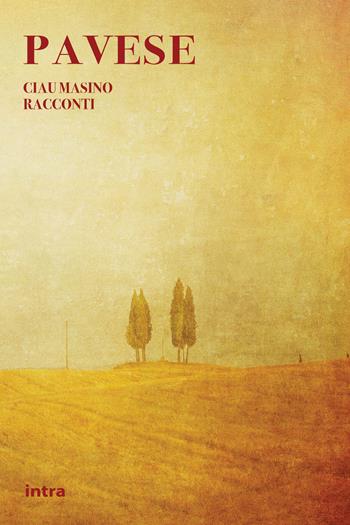 Ciau Masino - Cesare Pavese - Libro Intra 2023, Il disoriente | Libraccio.it