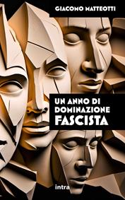 Un anno di dominazione fascista - Giacomo Matteotti - Libro Intra 2023, Politicamente | Libraccio.it