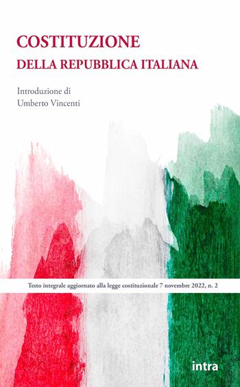 Costituzione della Repubblica italiana. Testo integrale aggiornato alla legge costituzionale 7 novembre 2022, n. 2  - Libro Intra 2023, Università | Libraccio.it