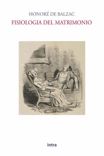 Fisiologia del matrimonio - Honoré Balzac - Libro Intra 2023, Il disoriente | Libraccio.it