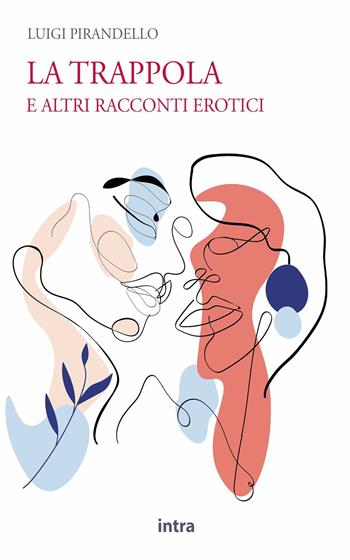 La trappola. E altri racconti erotici - Luigi Pirandello - Libro Intra 2023, Il disoriente | Libraccio.it