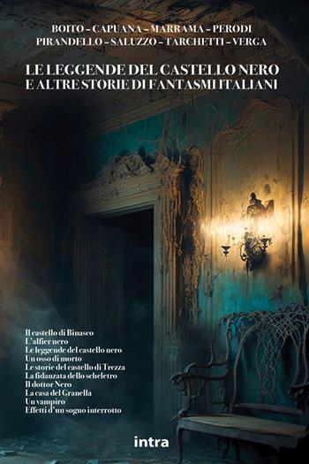 Le leggende del castello nero e altre storie di fantasmi italiani  - Libro Intra 2023, Mysteria | Libraccio.it