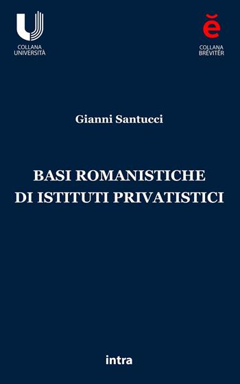 Basi romanistiche di istituti privatistici - Gianni Santucci - Libro Intra 2023, Breviter | Libraccio.it