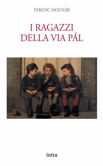 I ragazzi della via Pàl - Ferenc Molnár - Libro Intra 2023, Il disoriente | Libraccio.it