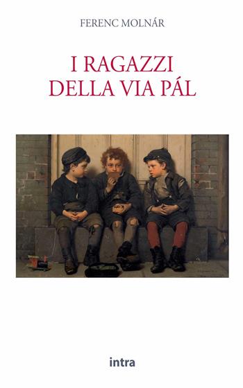 I ragazzi della via Pàl - Ferenc Molnár - Libro Intra 2023, Il disoriente | Libraccio.it