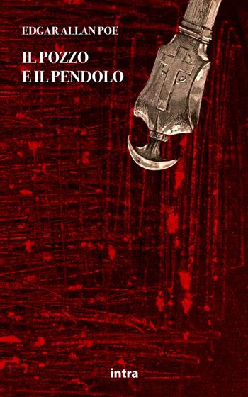 Il pozzo e il pendolo-The pit and the pendulum. Ediz. bilingue - Edgar Allan Poe - Libro Intra 2023 | Libraccio.it