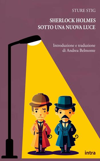 Sherlock Holmes sotto una nuova luce - Sture Stig - Libro Intra 2023, Il disoriente. Serie giallo e noir | Libraccio.it