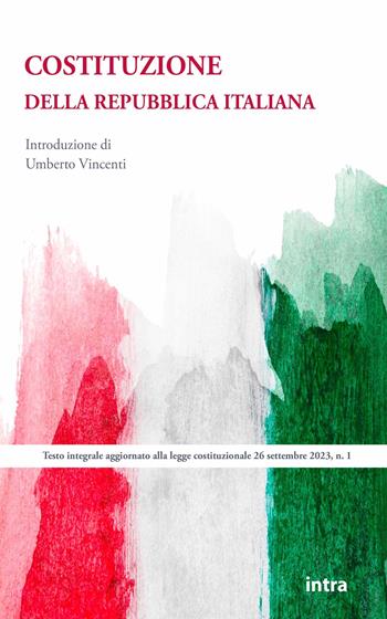 Costituzione della Repubblica italiana. Testo integrale aggiornato alla legge costituzionale del 26 settembre 2023, n. 1  - Libro Intra 2023, Università | Libraccio.it