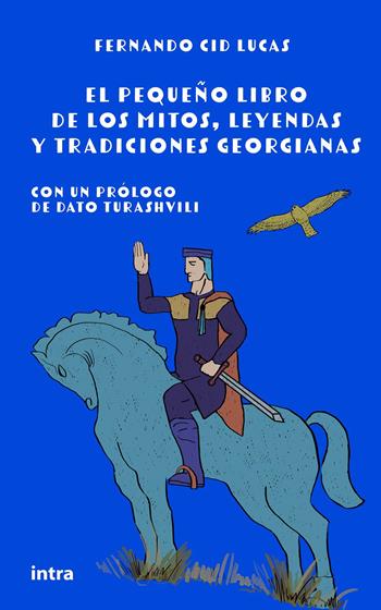 El pequeño libro de los mitos, leyendas y tradiciones georgianas - Fernando Cid Lucas - Libro Intra 2023, Mysteria | Libraccio.it