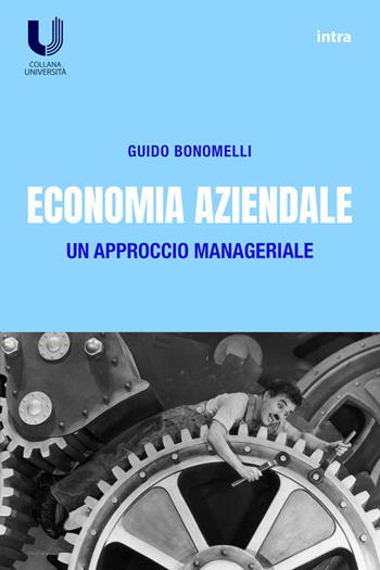 Economia aziendale. Un approccio manageriale - Guido Bonomelli - Libro Intra 2024, Università | Libraccio.it