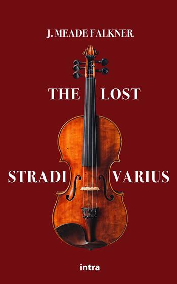 The lost Stradivarius - John Meade Falkner - Libro Intra 2024, Mysteria | Libraccio.it