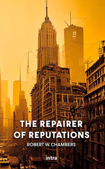 The repairer of reputations - Robert W. Chambers - Libro Intra 2024 | Libraccio.it