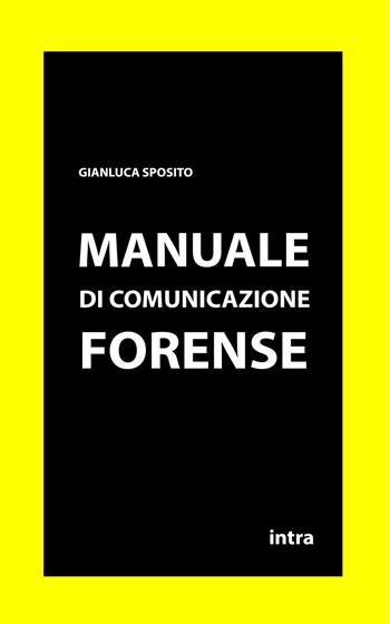Manuale di comunicazione forense - Gianluca Sposito - Libro Intra 2025, Retoricamente | Libraccio.it
