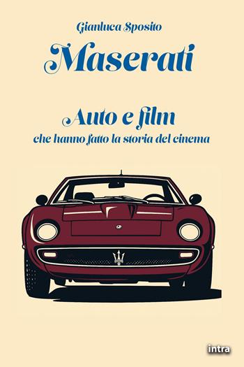 Maserati. Auto e film che hanno fatto la storia del cinema. Con QR-Code - Gianluca Sposito - Libro Intra 2025, Visio | Libraccio.it