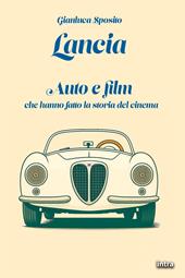 Lancia. Auto e film che hanno fatto la storia del cinema. Con QR Code