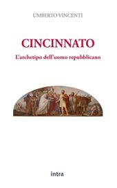 Cincinnato. L'archetipo dell'uomo repubblicano
