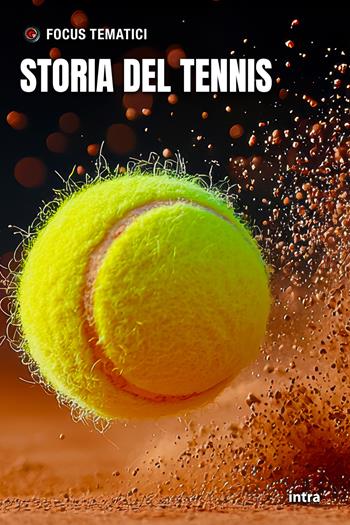 Storia del tennis  - Libro Intra 2025, Focus tematici | Libraccio.it