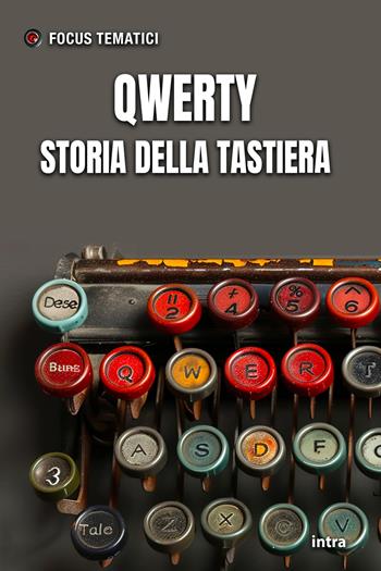 Qwerty. Storia della tastiera. Con QR-Code  - Libro Intra 2025, Focus tematici | Libraccio.it
