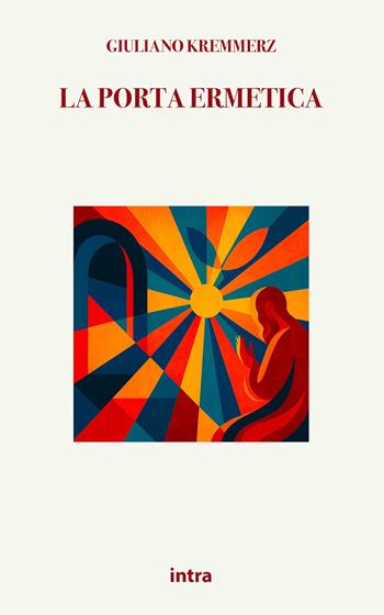 La porta ermetica - Giuliano Kremmerz - Libro Intra 2025, Mysteria | Libraccio.it
