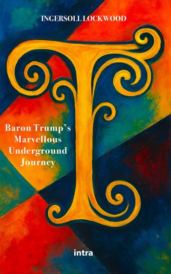 Baron Trump’s. Marvellous underground journey - Ingersoll Lockwood - Libro Intra 2025, Imaginaria | Libraccio.it