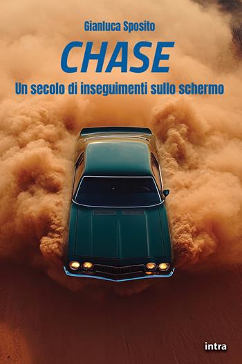 Chase. Un secolo di inseguimenti sullo schermo - Gianluca Sposito - Libro Intra 2025, Visio | Libraccio.it