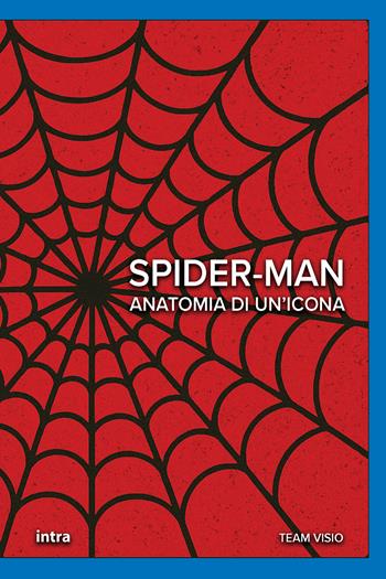 Spider-Man. Anatomia di un’icona  - Libro Intra 2025, Visio. Serie Icone Pop | Libraccio.it