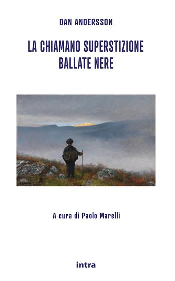La chiamano superstizione. Ballate nere - Dan Andersson - Libro Intra 2026, Mysteria | Libraccio.it