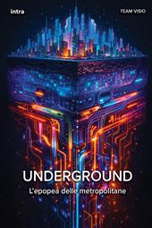 Underground. L’epopea delle metropolitane. Con QR code