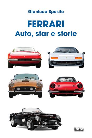 Ferrari. Auto, star e storie - Gianluca Sposito - Libro Intra 2026, Visio. Serie duetti. Auto, star e storie | Libraccio.it