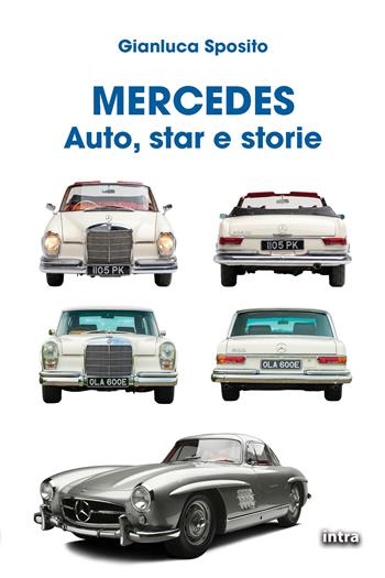 Mercedes. Auto, star e storie - Gianluca Sposito - Libro Intra 2026 | Libraccio.it