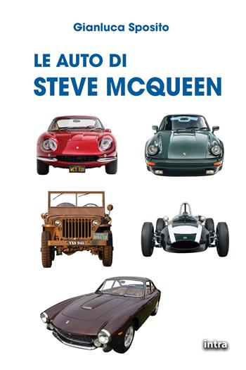 Le auto di Steve McQueen - Gianluca Sposito - Libro Intra 2026 | Libraccio.it