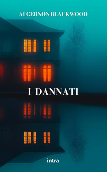 I dannati - Algernon Blackwood - Libro Intra 2026, Mysteria | Libraccio.it