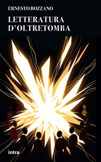Letteratura d'oltretomba - Ernesto Bozzano - Libro Intra 2026, Mysteria | Libraccio.it