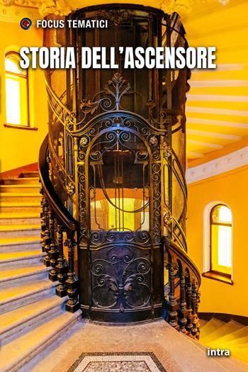 Storia dell'ascensore  - Libro Intra 2026, Focus tematici | Libraccio.it