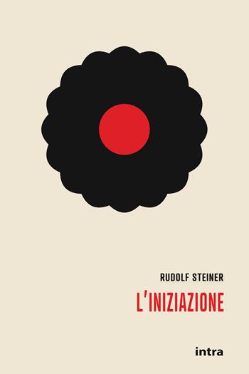 L'iniziazione - Rudolf Steiner - Libro Intra 2026, Mysteria | Libraccio.it