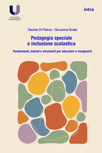 Pedagogia speciale e inclusione scolastica. Fondamenti, prospettive e pratiche per la scuola dell’infanzia e primaria - Davide Di Palma, Giovanna Scala - Libro Intra 2026, Università | Libraccio.it