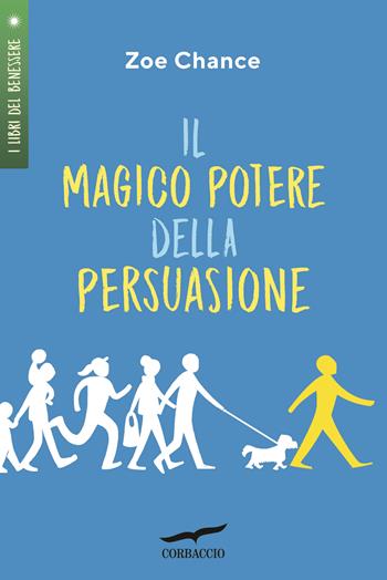 Il magico potere della persuasione - Zoe Chance - Libro Corbaccio 2022, I libri del benessere | Libraccio.it