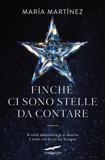 Finché ci sono stelle da contare - Maria Martínez - Libro Corbaccio 2024, Narratori Corbaccio | Libraccio.it