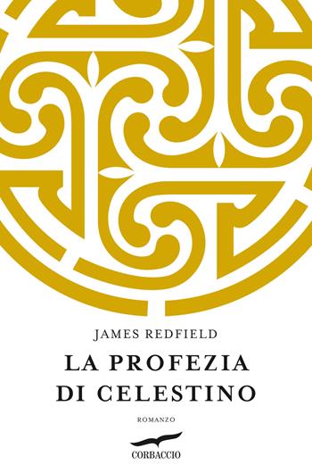 La profezia di Celestino - James Redfield - Libro Corbaccio 2024 | Libraccio.it