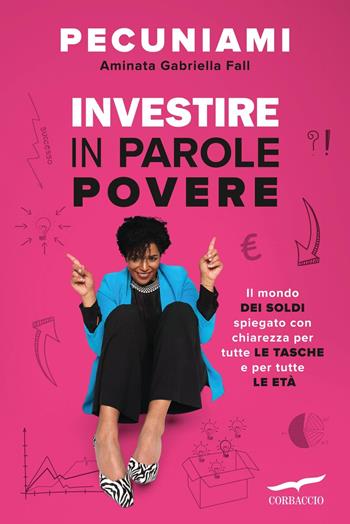 Investire in parole povere - Aminata Gabriella Fall - Libro Corbaccio 2025, I libri del benessere | Libraccio.it